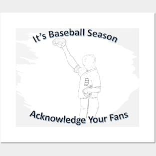 Baseball Season Acknowledge Your Fans Posters and Art